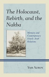 The Holocaust, Rebirth, and the Nakba - Yair Auron - 9781498559485