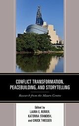 Conflict Transformation, Peacebuilding, and Storytelling - Laura E. Reimer ; Katerina Standish ; Chuck Thiessen - 9781498564175