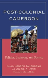 Post-Colonial Cameroon - Joseph Takougang ; Julius A. Amin - 9781498564632