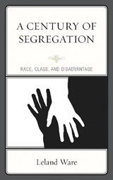 A Century of Segregation - Leland Ware - 9781498564694