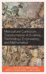 Multicultural Curriculum Transformation in Science, Technology, Engineering, and Mathematics - Christine Clark ; Amanda VandeHei-Carter ; Kenneth J. Fasching-Varner ; Zaid M. Haddad - 9781498580519