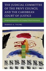 The Judicial Committee of the Privy Council and the Caribbean Court of Justice - Harold A. Young - 9781498586962