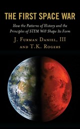 The First Space War - J. FURMAN,  III Daniel ; T.K. Rogers - 9781498587761