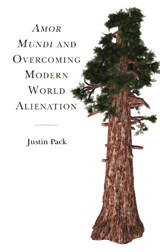 Amor Mundi and Overcoming Modern World Alienation - Justin Pack - 9781498591348