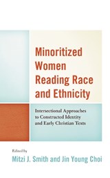 Minoritized Women Reading Race and Ethnicity - Jin Young Choi ; Mitzi J. Smith - 9781498591607