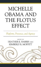 Michelle Obama and the FLOTUS Effect - Heather E. Harris ; Kimberly R. Moffitt - 9781498594912
