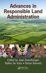 Advances in Responsible Land Administration - JAAP ZEVENBERGEN ; WALTER (TECHNICAL UNIVERSITY,  Munich Germany) de Vries ; Rohan Mark Bennett - 9781498719599