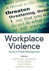 Workplace Violence - CHRISTINA M. (THE BOEING COMPANY,  Auburn, Washington, USA) Holbrook ; David E. (The Boeing Company, Huntington Beach, California, USA) Bixler ; Eugene A. Rugala ; Carri Casteel - 9781498735124