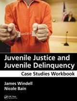 Juvenile Justice and Juvenile Delinquency - JAMES,  MA (Wayne State University, Detroit, and Oakland University, Rochester, Michigan, USA) Windell ; Nicole (Youth and Family Caseworker, Juvenile Division, Oakland County, Michigan, USA) Bain - 9781498740357