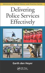 Delivering Police Services Effectively - GARTH (POLICE FOUNDATION,  Washington D.C., USA) den Heyer - 9781498742344