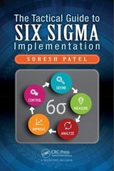The Tactical Guide to Six Sigma Implementation - Suresh Patel - 9781498745383