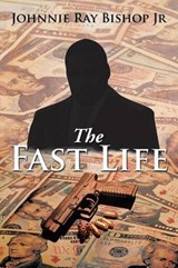 The Fast Life - Johnnie Ray Bishop Jr - 9781499005509