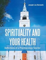 Spirituality and Your Health - Joseph Borowitz - 9781499005639