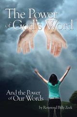 The Power of God's Word and the Power of Our Words - Billy Zeek - 9781499085457
