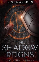 The Shadow Reigns - MARSDEN,  K. S. - 9781499298215