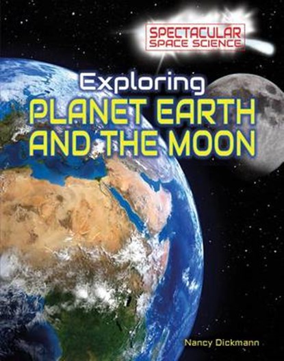Exploring Planet Earth and the Moon, DICKMANN,  Nancy - Gebonden - 9781499436259