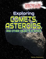 Exploring Comets, Asteroids, and Other Objects in Space - Nancy Dickmann - 9781499436396