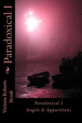 Paradoxical I Angels & Apparitions - Victoria Roberts Siczak - 9781499758894