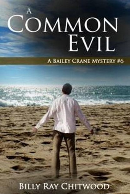 A Common Evil - A Bailey Crane Mystery - Bk. 6, Billy Ray Chitwood - Ebook - 9781500208752