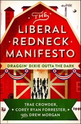 The Liberal Redneck Manifesto - Trae Crowder ; Corey Ryan Forrester ; Drew Morgan - 9781501160417