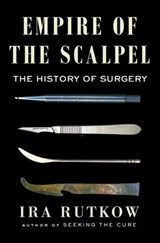 Empire of the Scalpel - Ira Rutkow, M.D. - 9781501163760