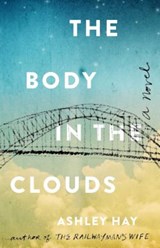 The Body in the Clouds - Ashley Hay - 9781501165115