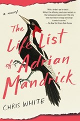 The Life List of Adrian Mandrick - WHITE,  Chris - 9781501174315