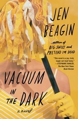 Vacuum in the Dark - Jen Beagin - 9781501182167
