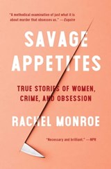 Savage Appetites - Rachel Monroe - 9781501188909
