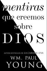 Mentiras que creemos sobre Dios (Lies We Believe About God Spanish edition) - Wm. Paul Young - 9781501195020