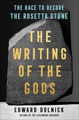 The Writing of the Gods: The Race to Decode the Rosetta Stone - Edward Dolnick - 9781501198939