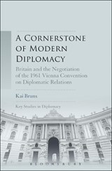 A Cornerstone of Modern Diplomacy - Kai Bruns - 9781501316319
