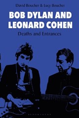 Bob Dylan and Leonard Cohen - PROFESSOR DAVID (CARDIFF UNIVERSITY,  UK) Boucher ; Lucy (Independent Scholar, UK) Boucher - 9781501345654