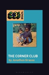 Milton Nascimento and Lo Borges's The Corner Club - PROF JONATHON (CALIFORNIA STATE UNIVERSITY,  Dominguez Hills, USA) Grasse - 9781501346835
