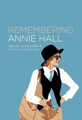 Remembering Annie Hall - DR. JONATHAN (READER IN AMERICAN LITERATURE,  University of Sheffield, UK) Ellis ; Ana Maria (Senior Lecturer, Sheffield Hallam University, UK) Sanchez-Arce - 9781501358494