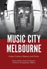 Music City Melbourne - PROF SHANE (MONASH UNIVERSITY,  Australia) Homan ; Professor or Dr. Seamus (Assistant Professor, Monash University, Australia) O'Hanlon ; Dr Catherine (RMIT University, Australia) Strong ; Professor or Dr. John (RMIT University, Australia) Tebbutt - 9781501365706