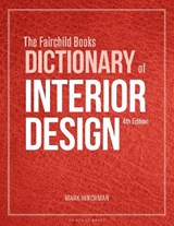 The Fairchild Books Dictionary of Interior Design - MARK  (UNIVERSITY OF NEBRASKA-LINCOLN,  USA) Hinchman - 9781501366710