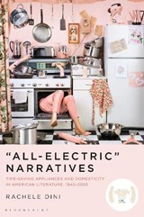 "All-Electric" Narratives - DR. RACHELE (LECTURER IN ENGLISH LITERATURE,  University of Roehampton, UK) Dini - 9781501367359