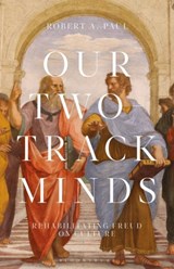 Our Two-Track Minds - Professor or Dr. Robert A. (Charles Howard Candler Professor of Anthropology and Interdisciplinary Studies Department of Anthropology Paul - 9781501370038