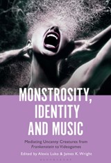 Monstrosity, Identity and Music - Professor or Dr. Alexis Luko ; Professor or Dr. James K. Wright - 9781501380082