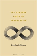 The Strange Loops of Translation - Professor Douglas Robinson - 9781501382468