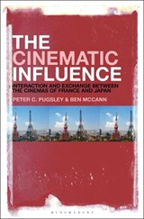 The Cinematic Influence - PETER C. (UNIVERSITY OF ADELAIDE,  Australia) Pugsley ; Dr. Ben (University of Adelaide, Australia) McCann - 9781501382932