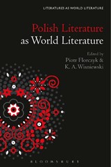 Polish Literature as World Literature - Dr. Piotr (University of Washington Florczyk ; Dr. K. A. (American Antiquarian Society Wisniewski - 9781501387104