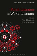 Polish Literature as World Literature - Dr. Piotr (University of Washington Florczyk ; Dr. K. A. (American Antiquarian Society Wisniewski - 9781501387142