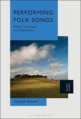Performing Folk Songs - DR. ELIZABETH (LECTURER IN DRAMA,  University of Essex, UK) Bennett - 9781501390180