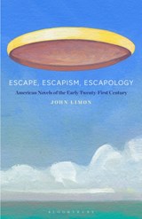 Escape, Escapism, Escapology - PROFESSOR JOHN (OHN HAWLEY ROBERTS PROFESSOR OF ENGLISHD,  Williams College, USA) Limon - 9781501391101