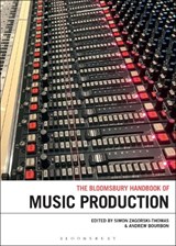 The Bloomsbury Handbook of Music Production - Simon Zagorski-Thomas - 9781501393426