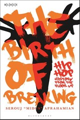 The Birth of Breaking - Dr. Serouj "Midus" (University of Illinois Aprahamian - 9781501394300