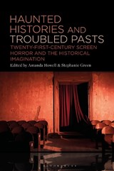 Haunted Histories and Troubled Pasts - Dr. Amanda (Griffith University Howell ; Dr. Stephanie (Griffith University Green - 9781501394409