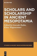 Scholars and Scholarship in Ancient Mesopotamia -  - 9781501521300